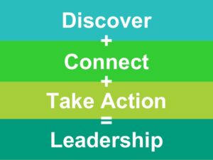 Discover + Connect + Take Action = Leadership